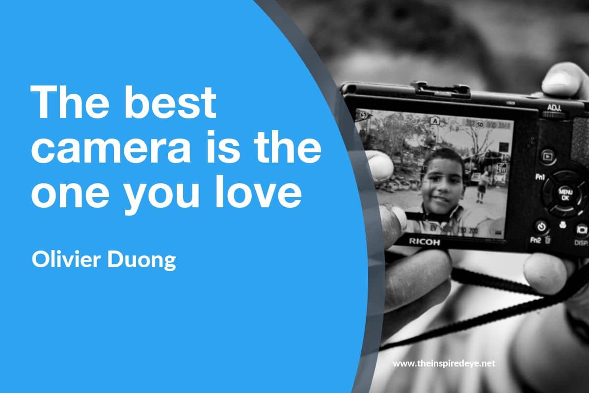 The Best Camera Is The One You Love Inspired Eye