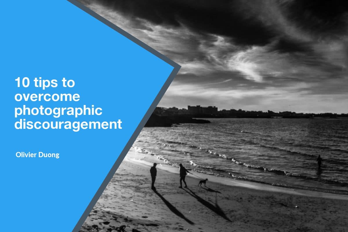 "It's no use!": 10 tips to overcome photographic discouragement